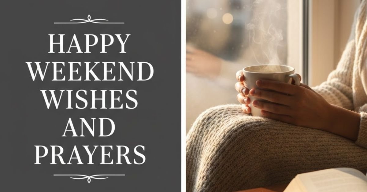 100+ Inspiring Happy Weekend Wishes and Prayers