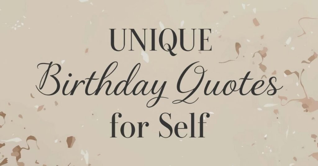 Inspirational birthday quotes for personal celebration and reflection